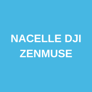 Nacelle DJI ZenMuse