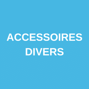 Accessoires Divers