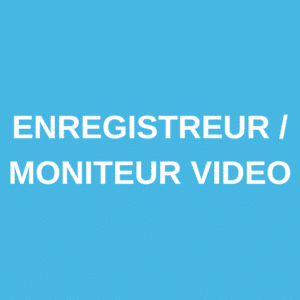 Enregistreur / Moniteur Vidéo